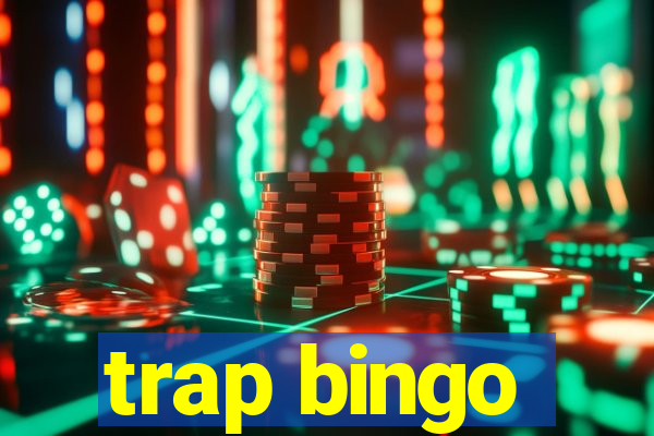 trap bingo