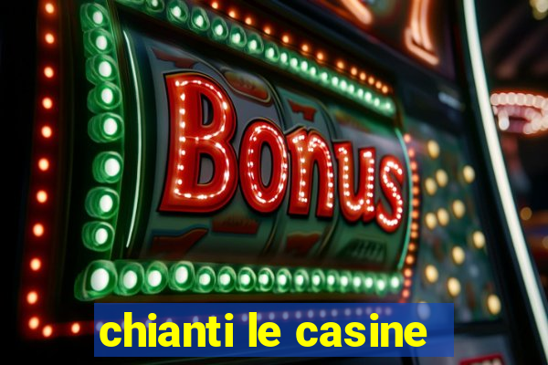 chianti le casine