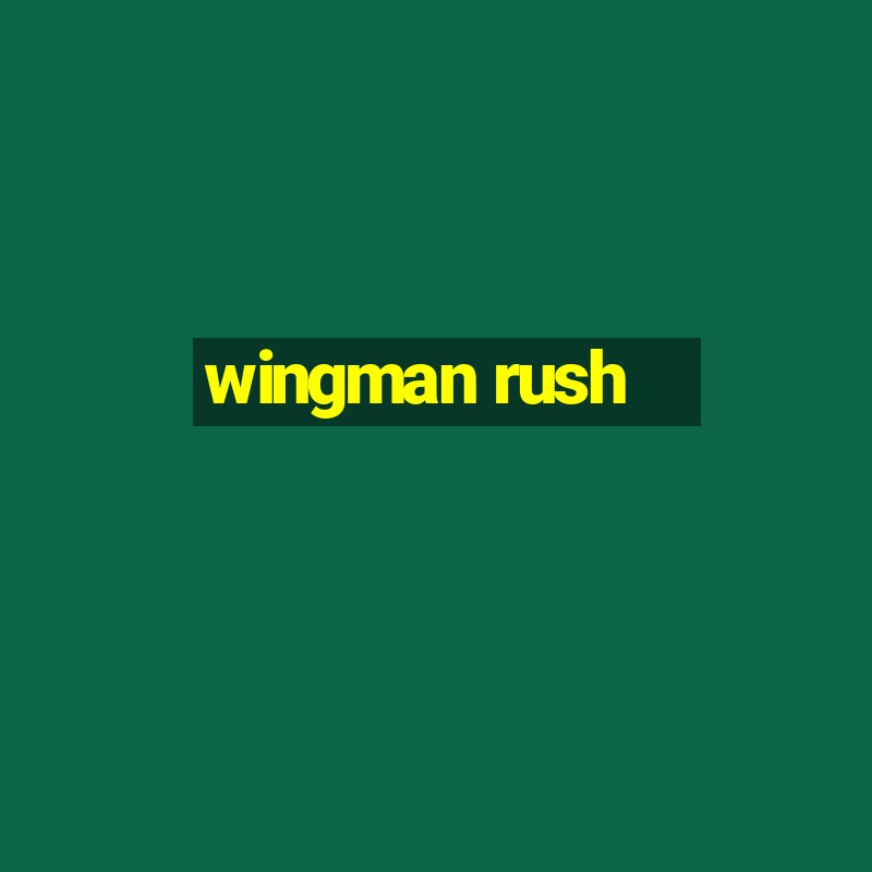 wingman rush