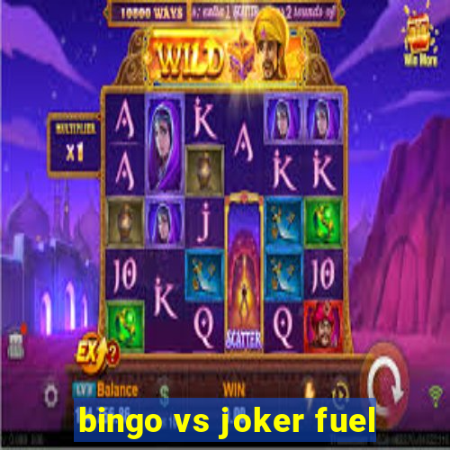 bingo vs joker fuel