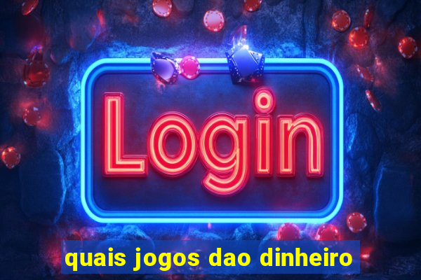 quais jogos dao dinheiro