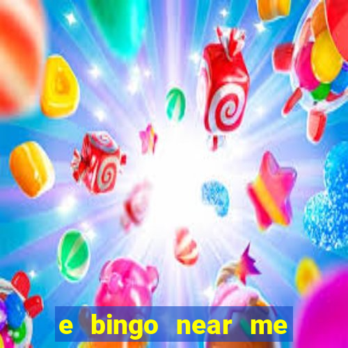 e bingo near me open now