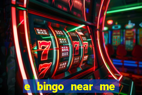 e bingo near me open now