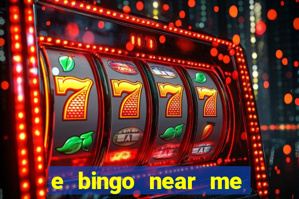 e bingo near me open now