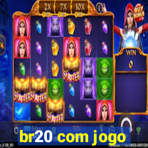 br20 com jogo