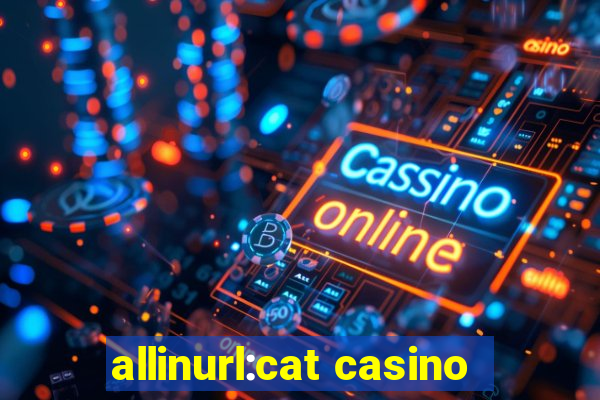 allinurl:cat casino