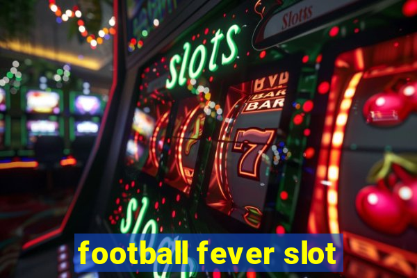 football fever slot