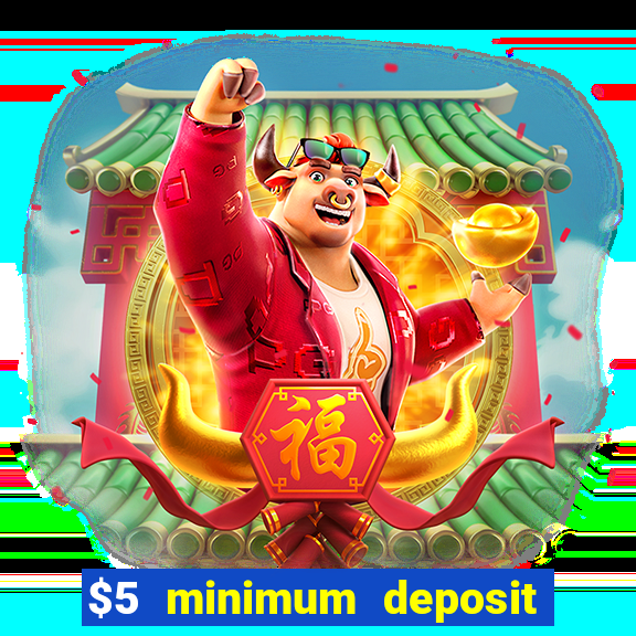 $5 minimum deposit casino 2020