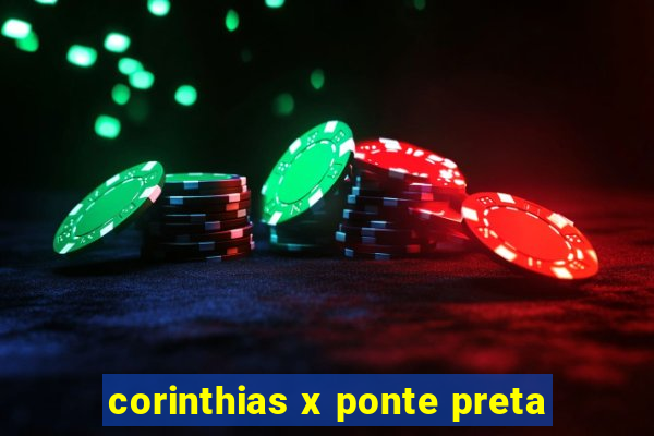 corinthias x ponte preta