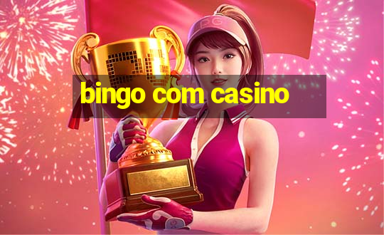 bingo com casino