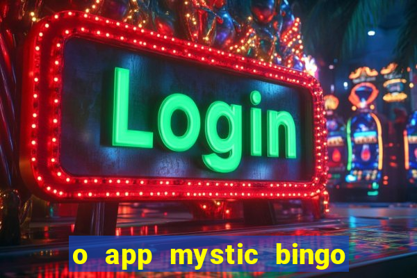 o app mystic bingo voyage é confiável