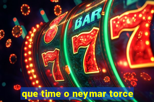 que time o neymar torce