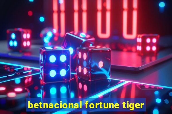 betnacional fortune tiger