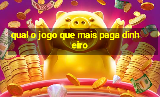 qual o jogo que mais paga dinheiro