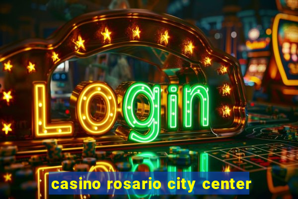 casino rosario city center