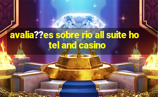 avalia??es sobre rio all suite hotel and casino