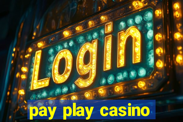 pay play casino