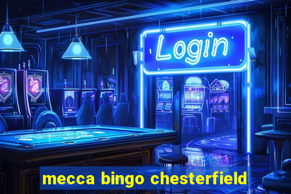 mecca bingo chesterfield