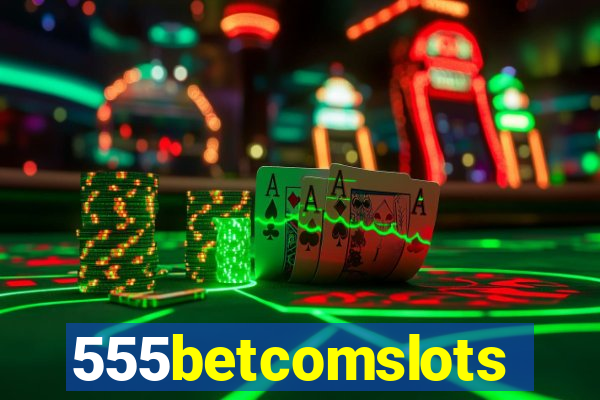 555betcomslots