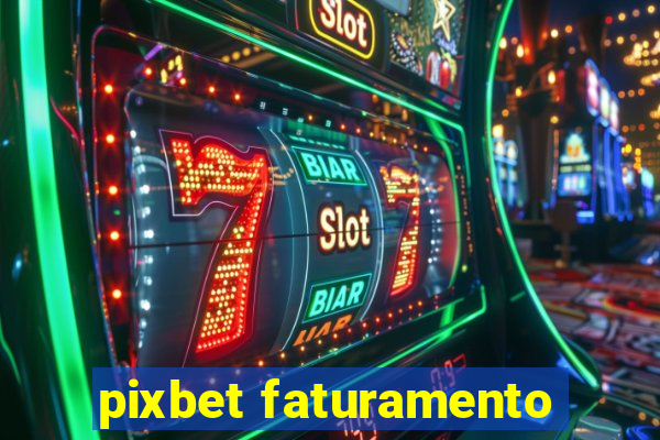 pixbet faturamento