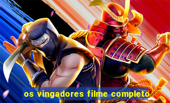 os vingadores filme completo