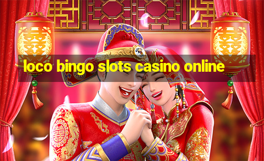 loco bingo slots casino online