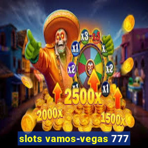 slots vamos-vegas 777