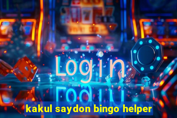 kakul saydon bingo helper