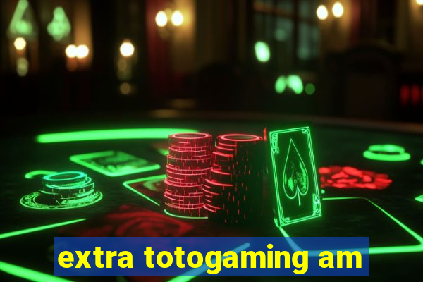 extra totogaming am