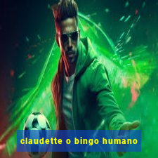 claudette o bingo humano