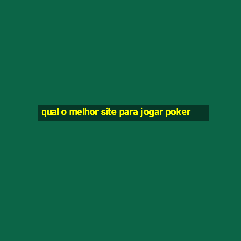 qual o melhor site para jogar poker