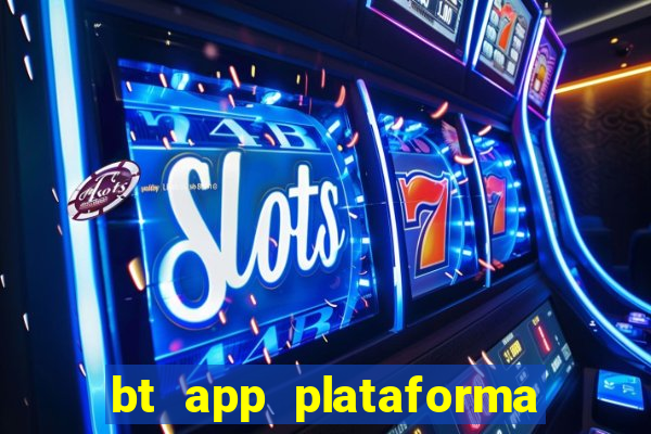 bt app plataforma de jogos