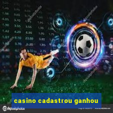 casino cadastrou ganhou