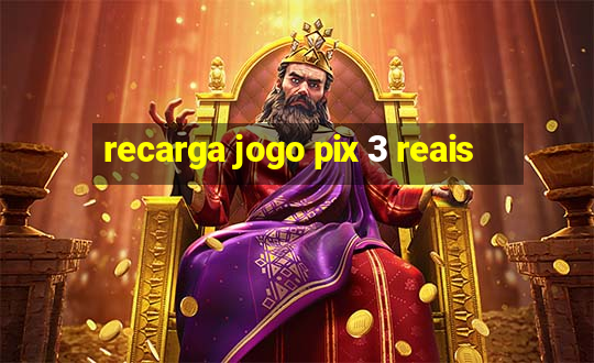 recarga jogo pix 3 reais