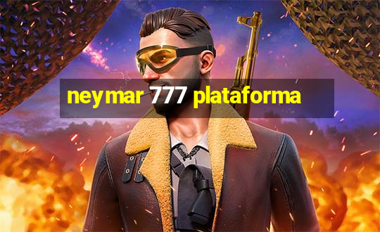 neymar 777 plataforma