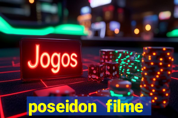 poseidon filme completo dublado