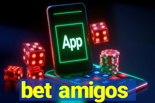 bet amigos