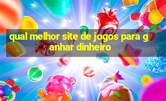 qual melhor site de jogos para ganhar dinheiro