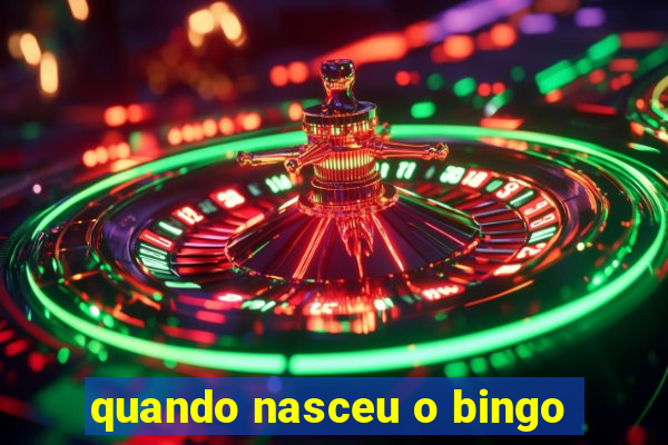 quando nasceu o bingo