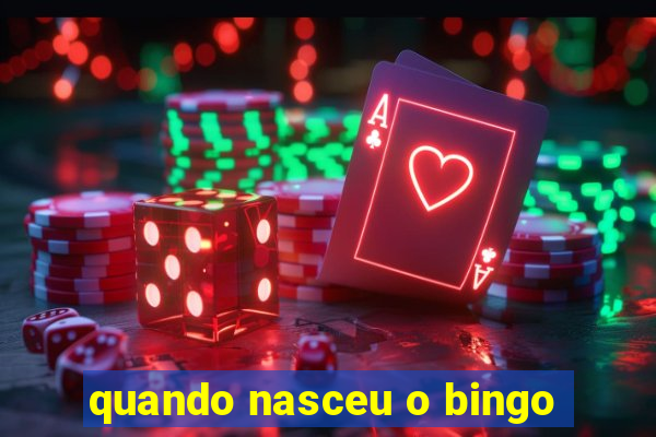 quando nasceu o bingo