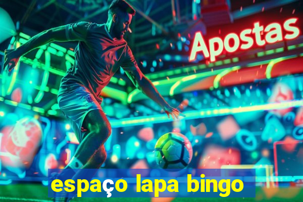 espaço lapa bingo