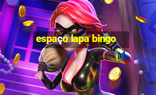 espaço lapa bingo