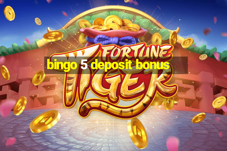 bingo 5 deposit bonus