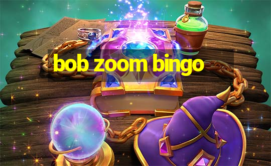 bob zoom bingo