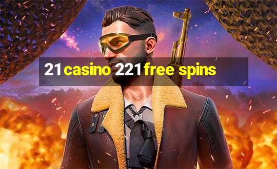 21 casino 221 free spins