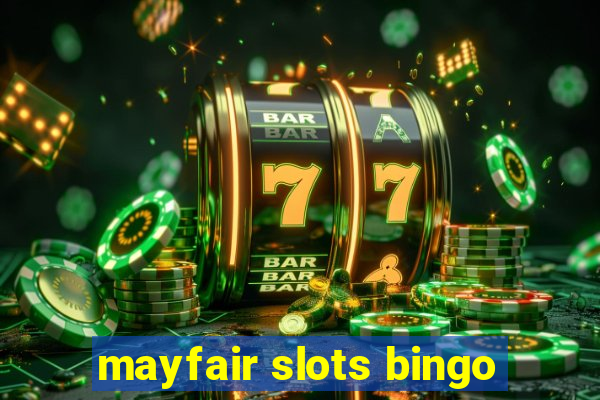 mayfair slots bingo