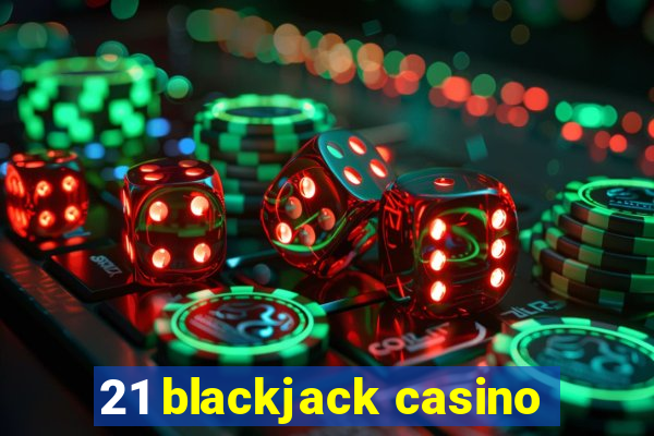 21 blackjack casino