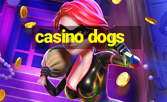 casino dogs