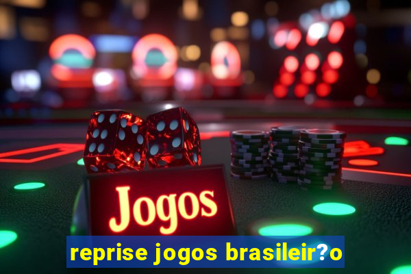 reprise jogos brasileir?o