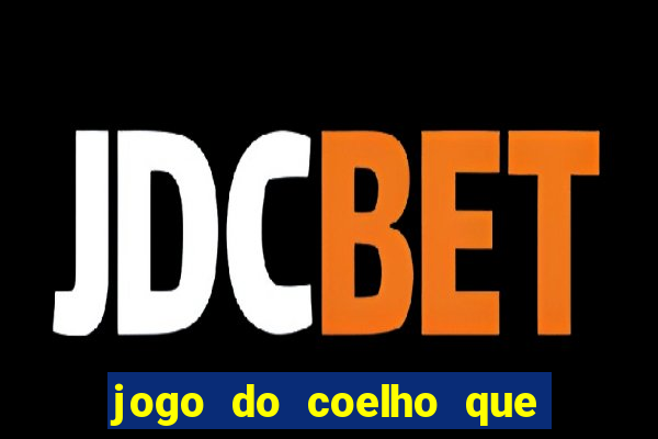 jogo do coelho que ganha dinheiro